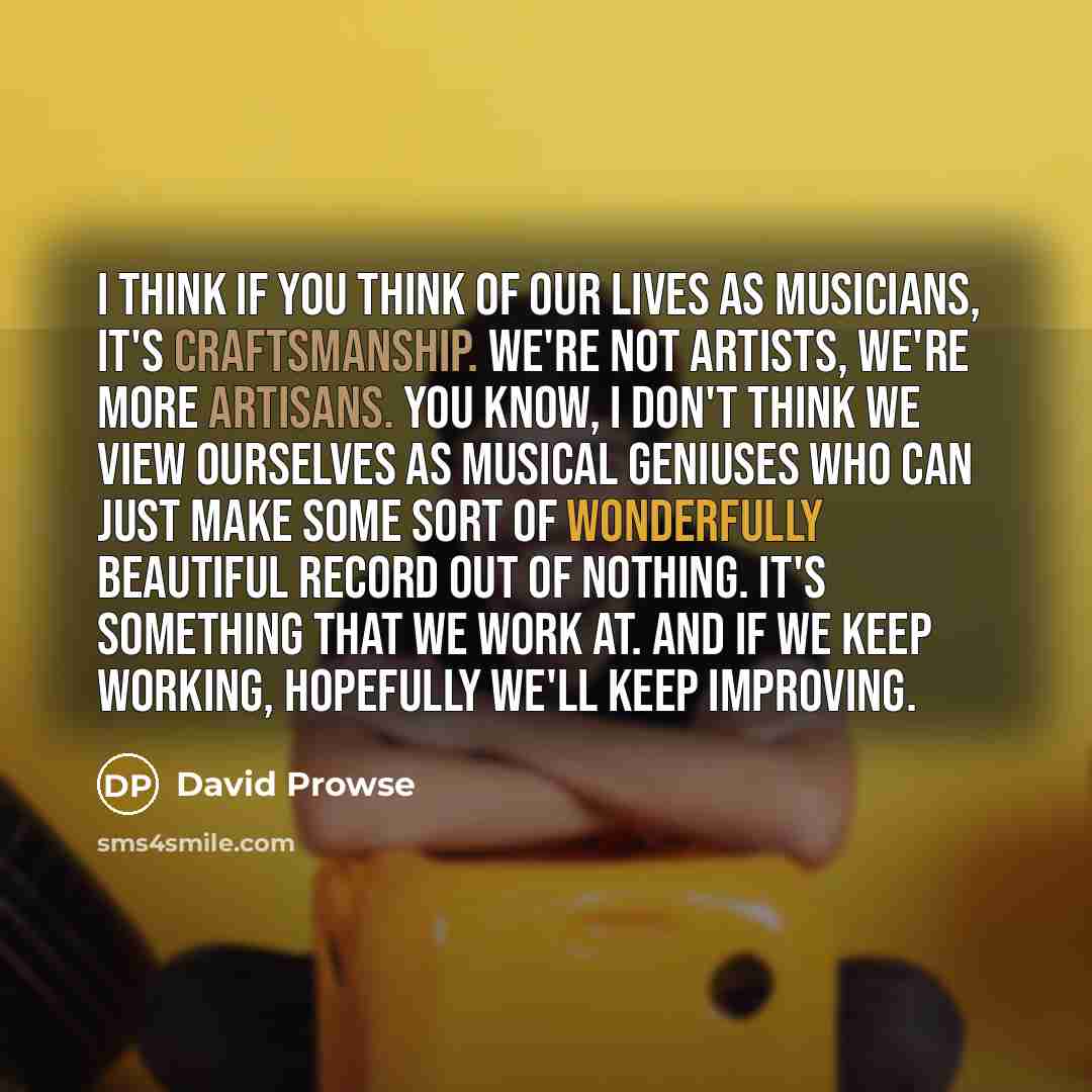 “I think if you think of our lives as musicians,…” quote by David Prowse