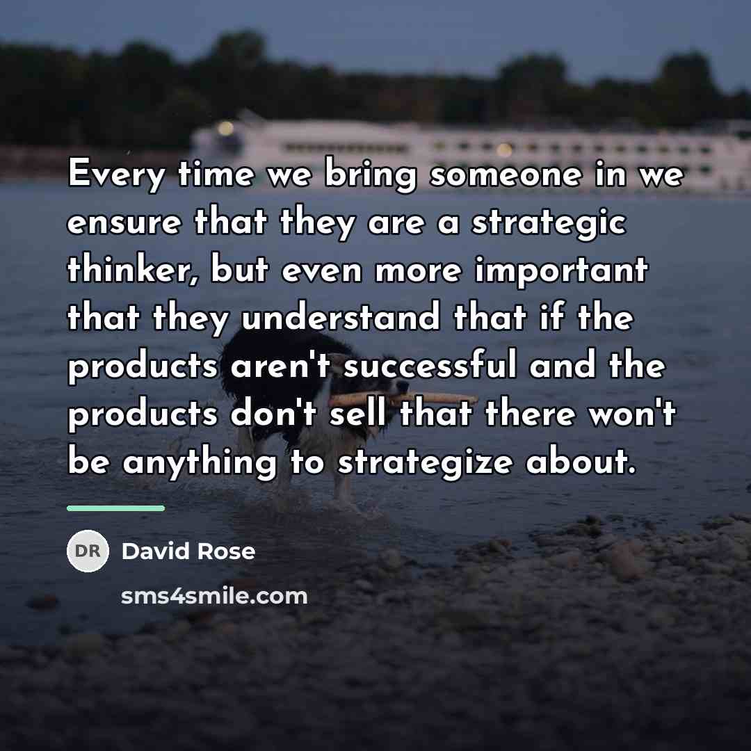 “Every time we bring someone in we ensure that they…” quote by David Rose