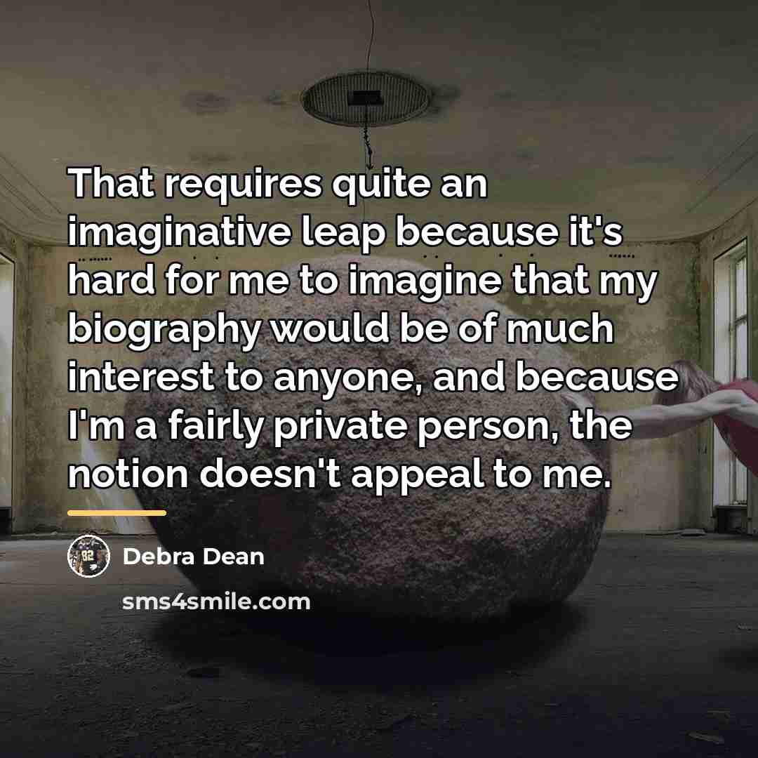 “That requires quite an imaginative leap because it's hard for…” quote by Debra Dean