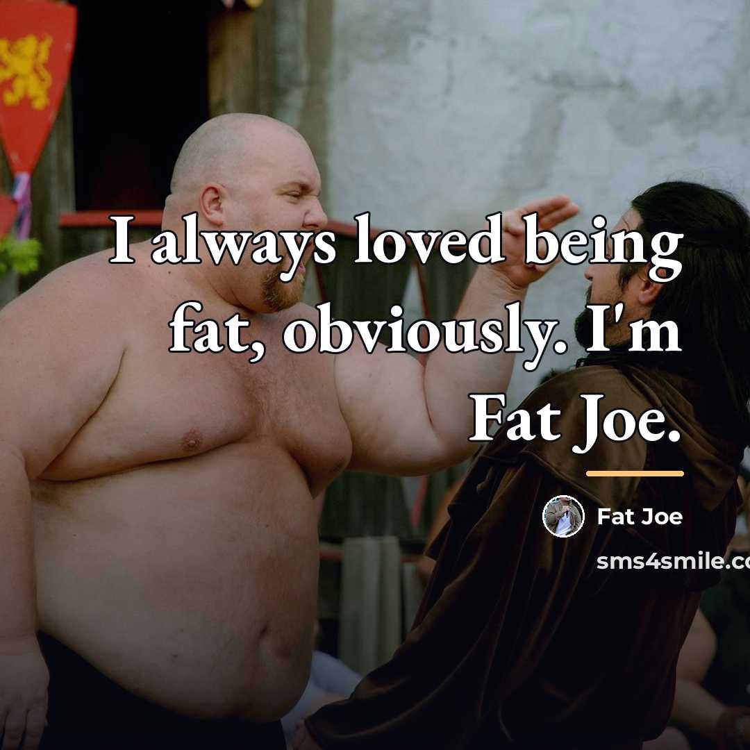 “I always loved being fat, obviously. I'm Fat Joe.…” quote by Fat Joe