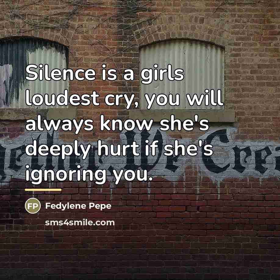 “Silence is a girls loudest cry, you will always know…” quote by Fedylene Pepe