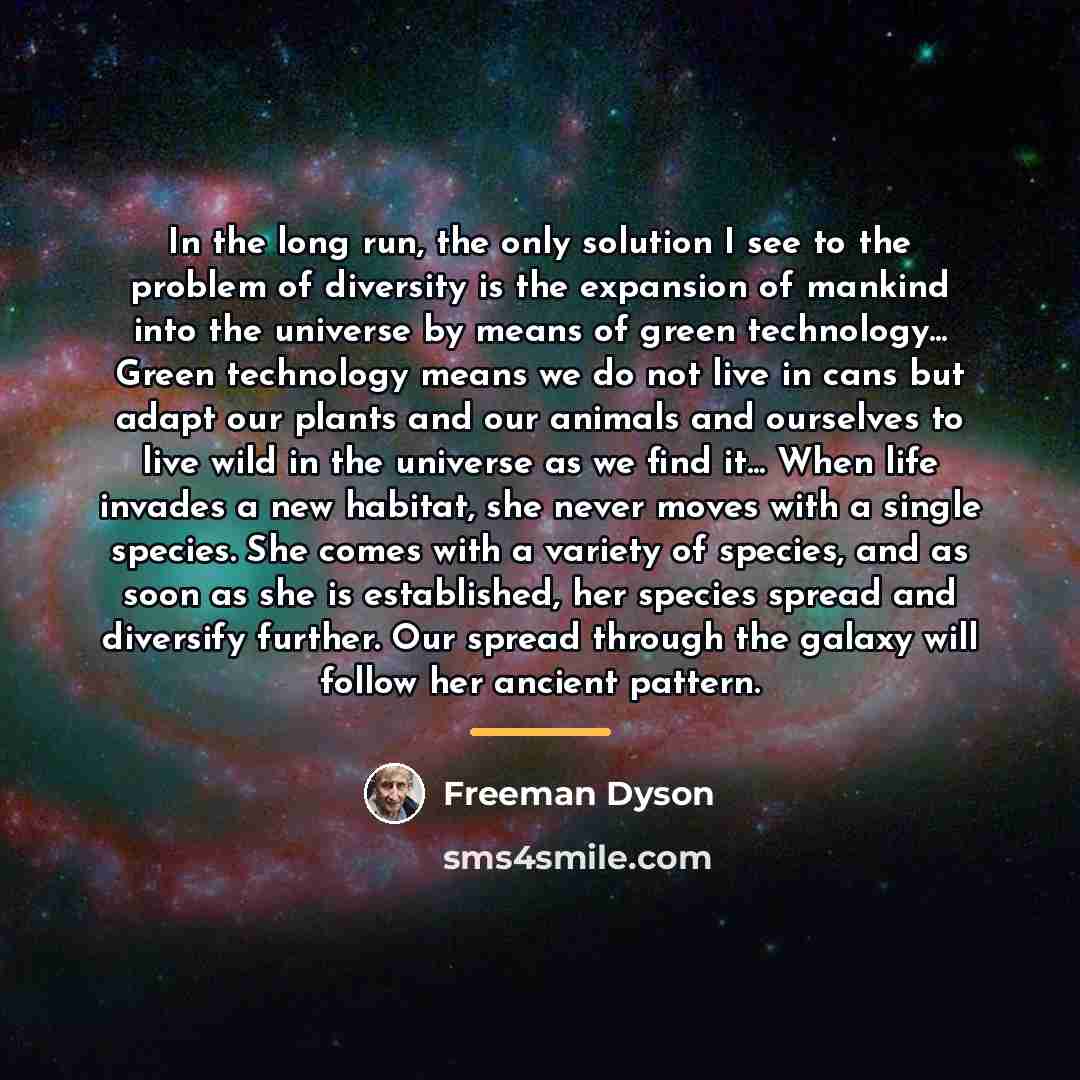 “In the long run, the only solution I see to…” quote by Freeman Dyson