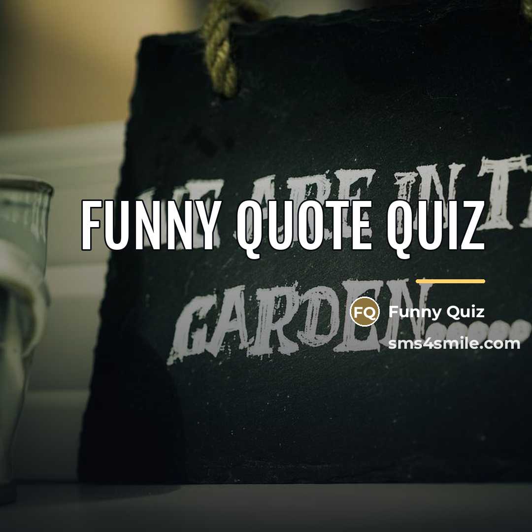 “Funny quote quiz…” quote by Funny Quiz