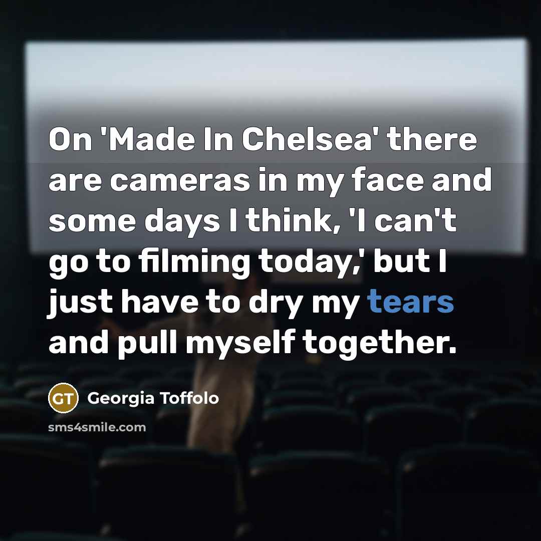 “On 'Made In Chelsea' there are cameras in my face…” quote by Georgia Toffolo