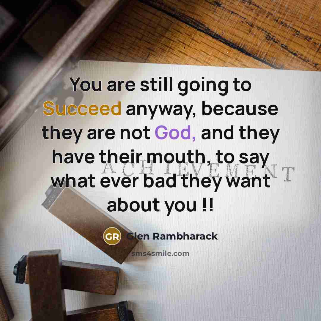 “You are still going to Succeed anyway, because they are…” quote by Glen Rambharack