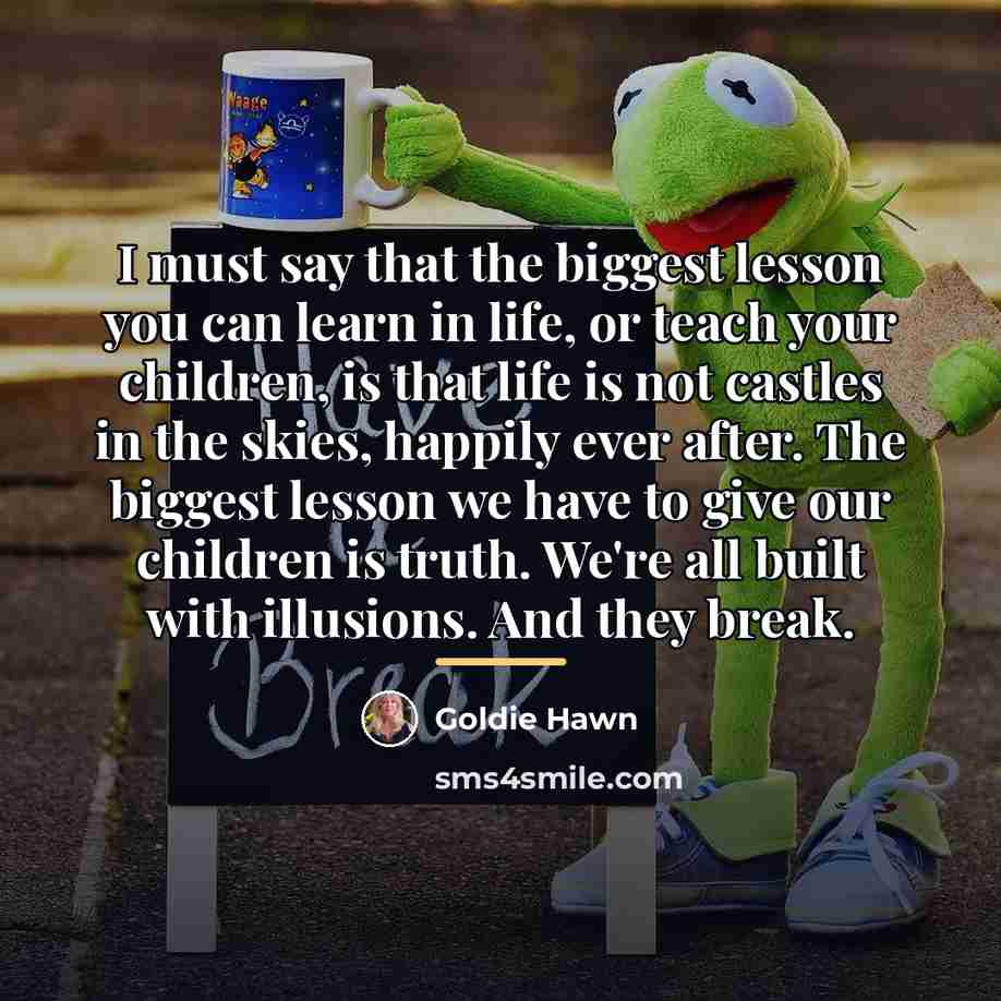 “I must say that the biggest lesson you can learn…” quote by Goldie Hawn