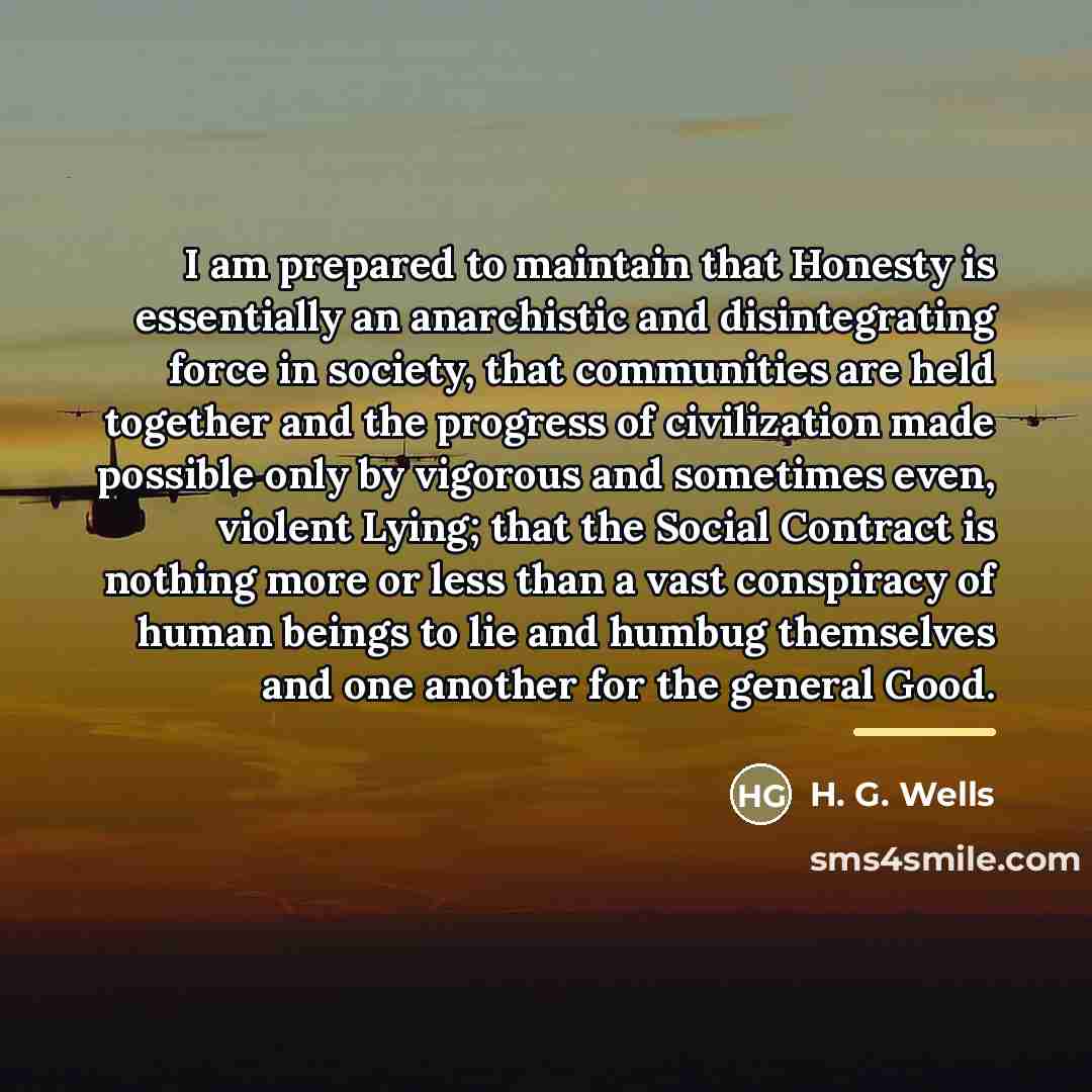 “I am prepared to maintain that Honesty is essentially an…” quote by H. G. Wells