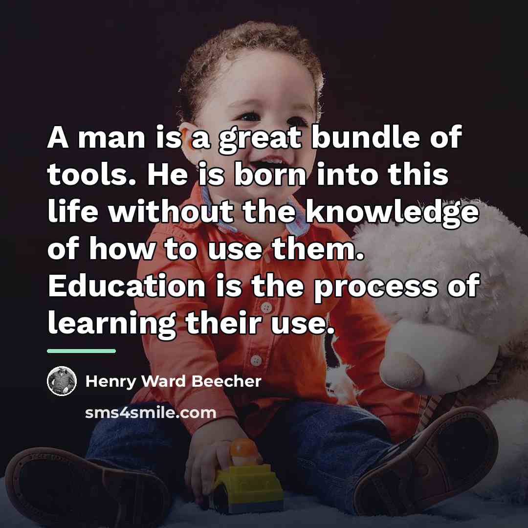 “A man is a great bundle of tools. He is…” quote by Henry Ward Beecher