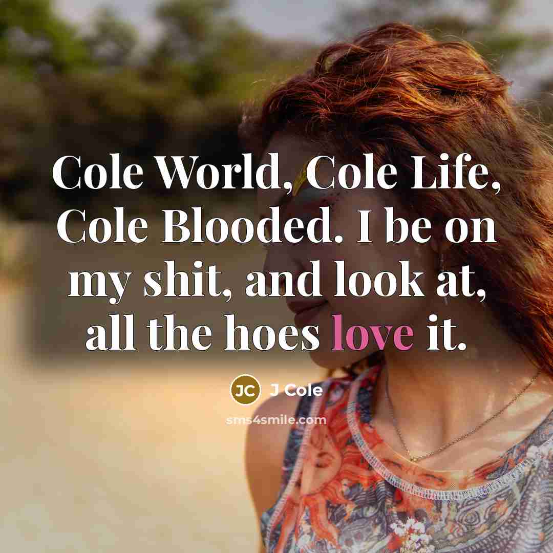 “Cole World, Cole Life, Cole Blooded. I be on my…” quote by J Cole