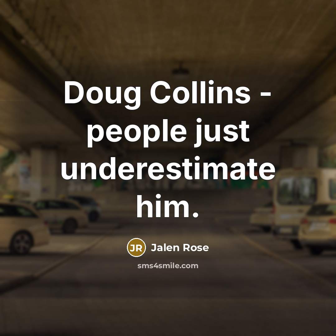 “Doug Collins - people just underestimate him.” quote by Jalen Rose