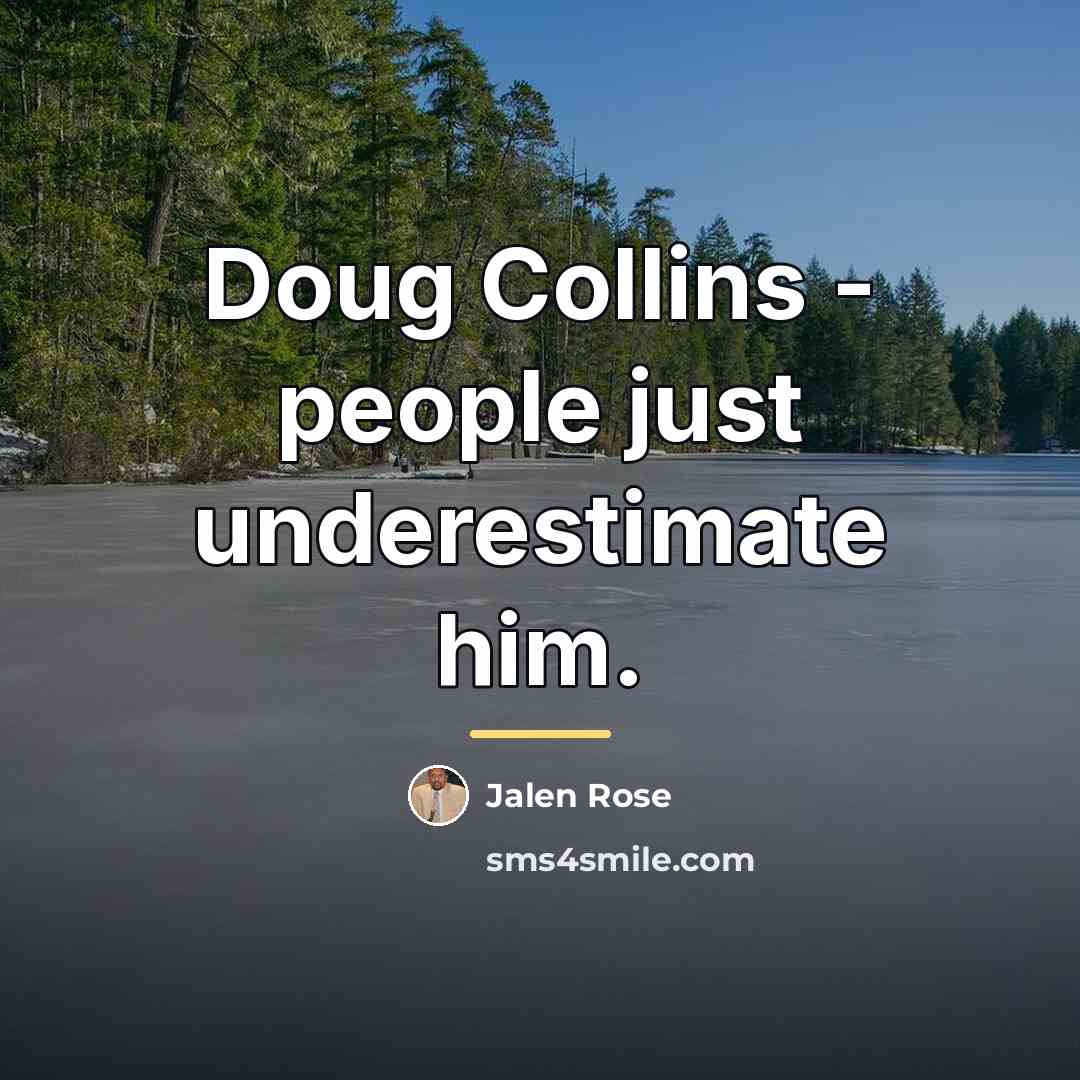 “Doug Collins - people just underestimate him.…” quote by Jalen Rose