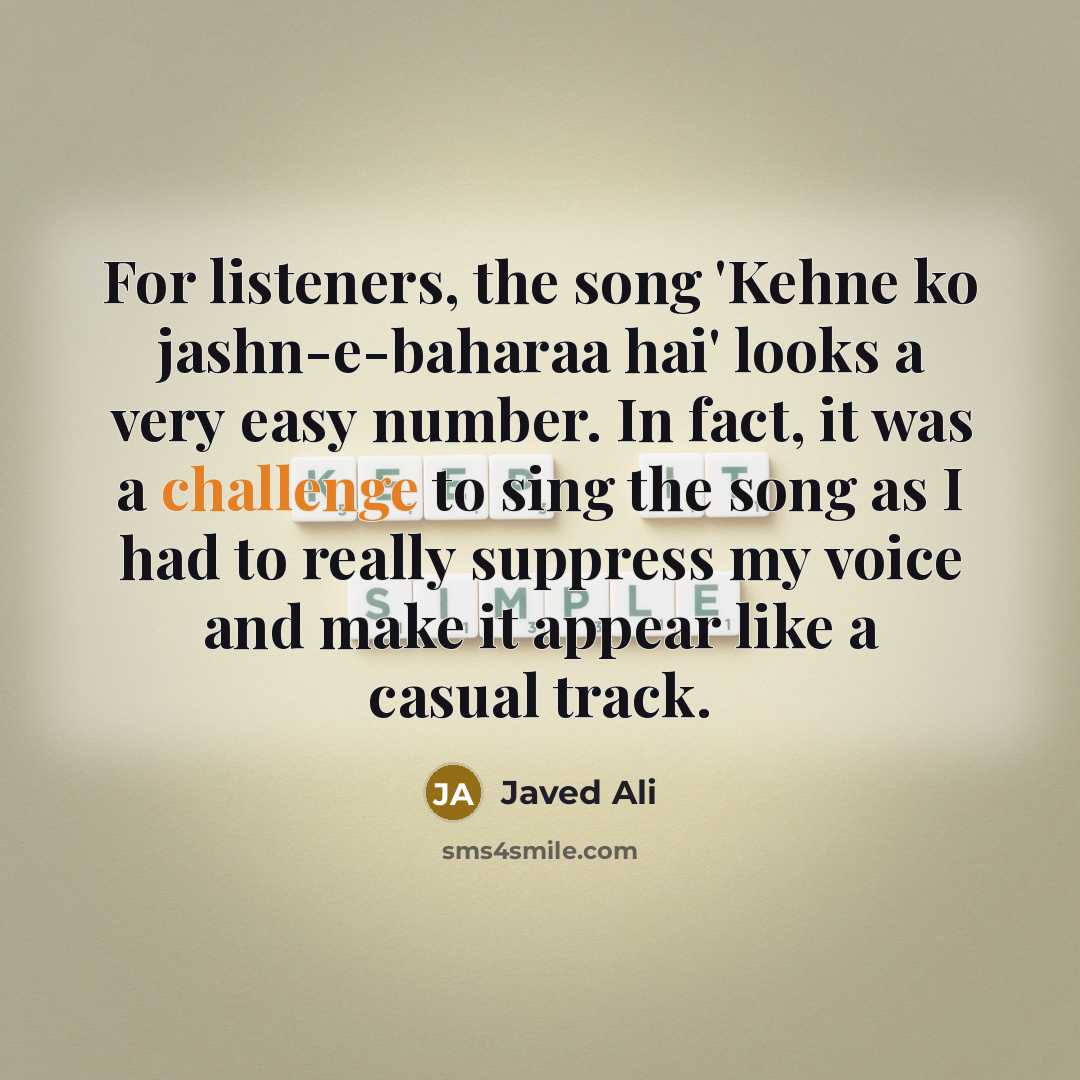 “For listeners, the song 'Kehne ko jashn-e-baharaa hai' looks a…” quote by Javed Ali