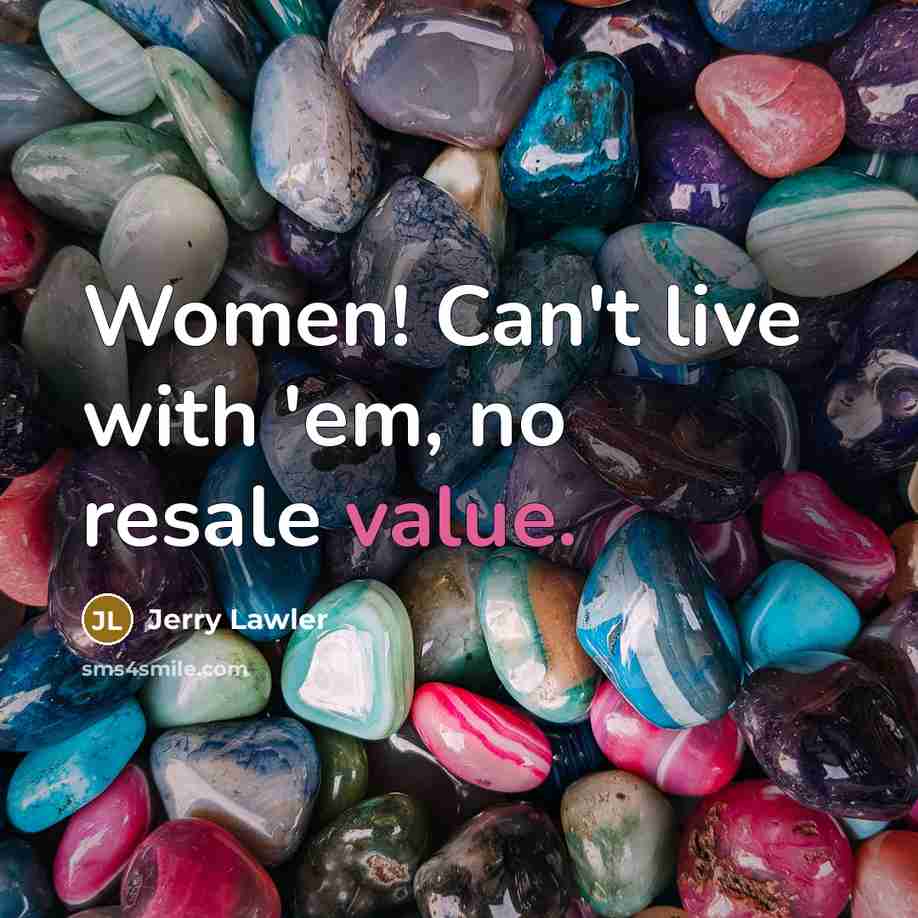 “Women! Can't live with 'em, no resale value.…” quote by Jerry Lawler