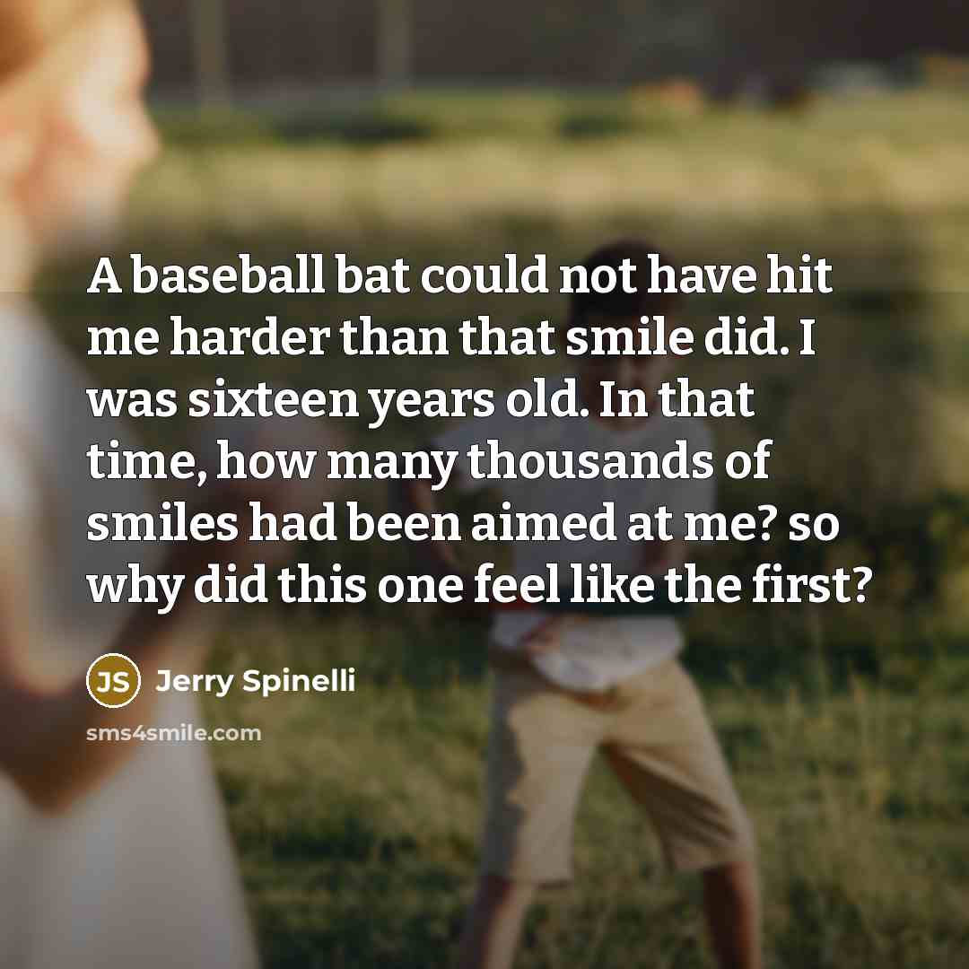 “A baseball bat could not have hit me harder than…” quote by Jerry Spinelli