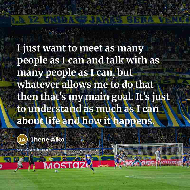 “I just want to meet as many people as I…” quote by Jhene Aiko