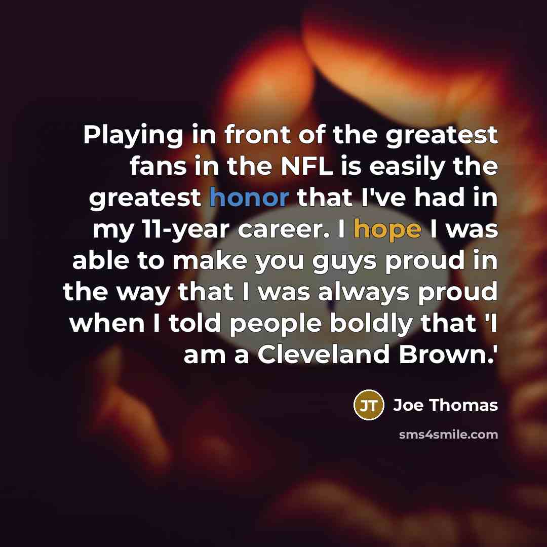 “Playing in front of the greatest fans in the NFL…” quote by Joe Thomas