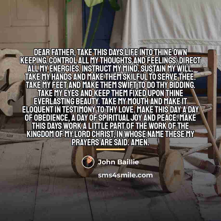 “Dear Father, take this days life into Thine own keeping.…” quote by John Baillie