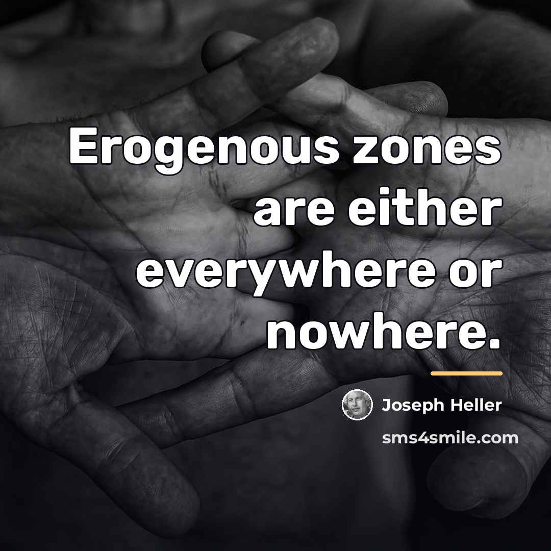“Erogenous zones are either everywhere or nowhere.…” quote by Joseph Heller