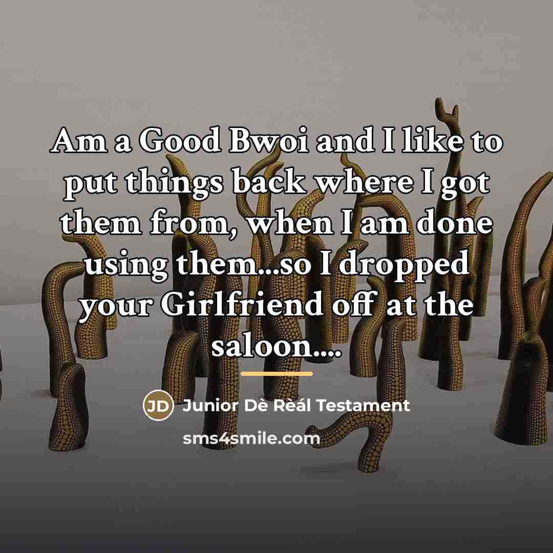 “Am a Good Bwoi and I like to put things…” quote by Junior Dè Rèál Testament