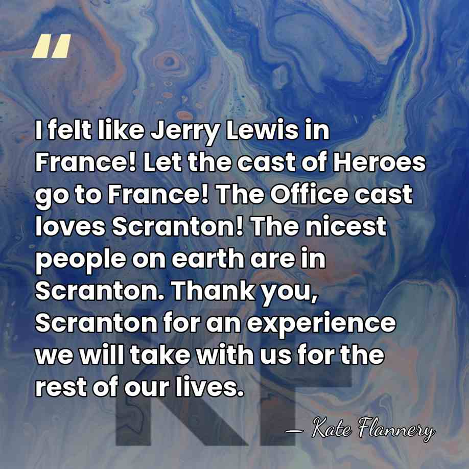 I felt like Jerry Lewis in France! Let the cast of Heroes&hellip; - Kate Flannery