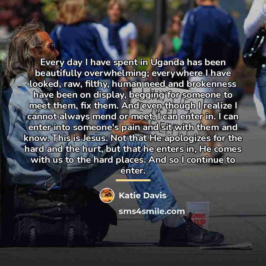 “Every day I have spent in Uganda has been beautifully…” quote by Katie Davis