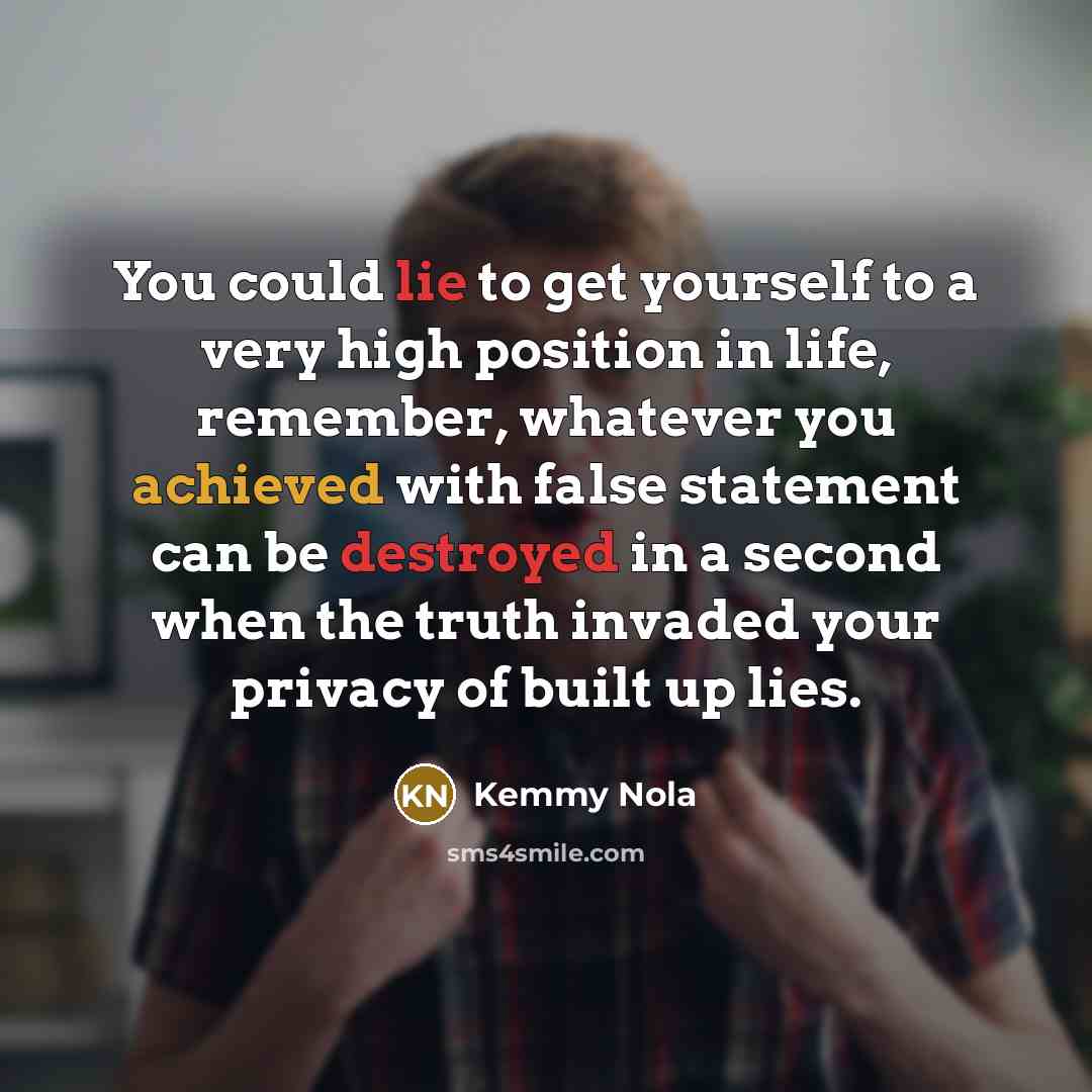 “You could lie to get yourself to a very high…” quote by Kemmy Nola