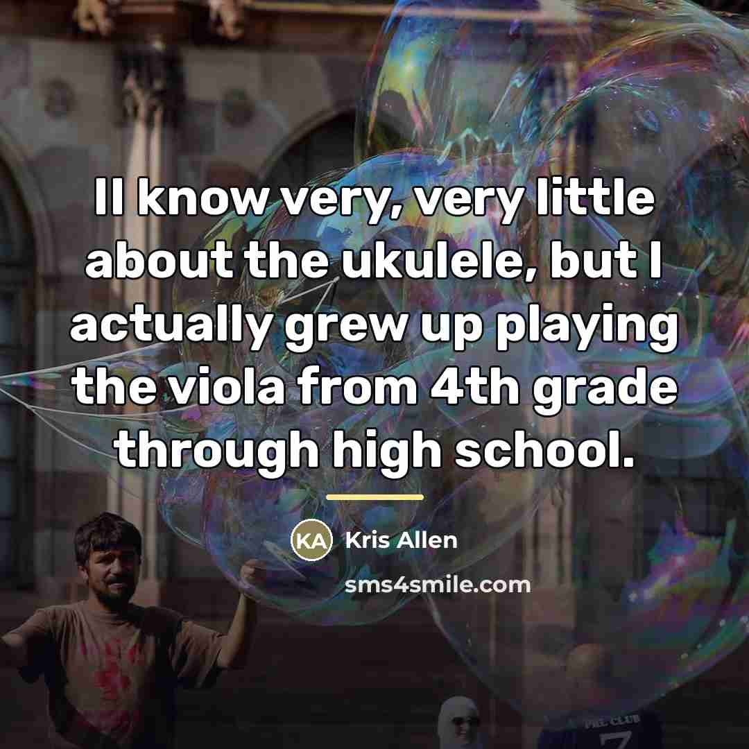 “II know very, very little about the ukulele, but I…” quote by Kris Allen