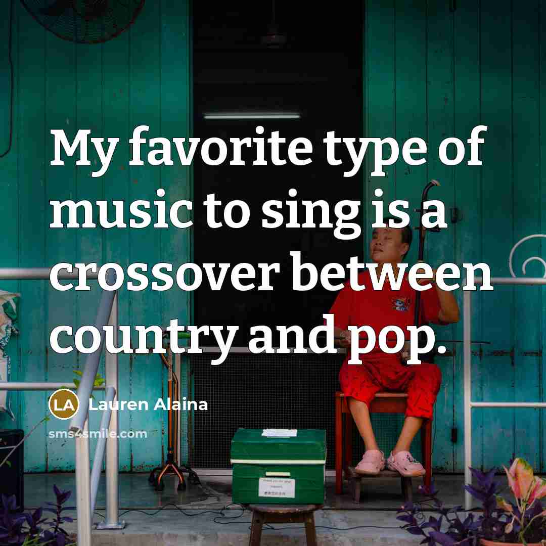 “My favorite type of music to sing is a crossover…” quote by Lauren Alaina