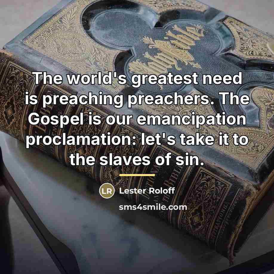 “The world's greatest need is preaching preachers. The Gospel is…” quote by Lester Roloff
