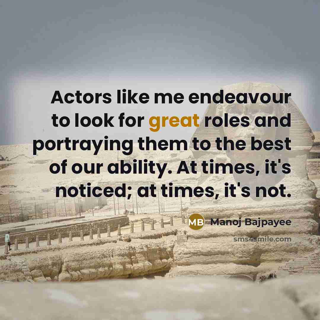 “Actors like me endeavour to look for great roles and…” quote by Manoj Bajpayee