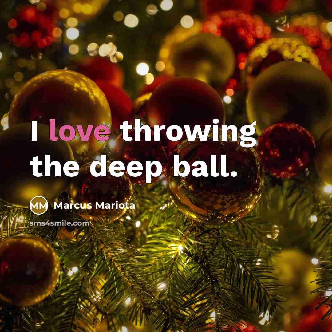 “I love throwing the deep ball.…” quote by Marcus Mariota