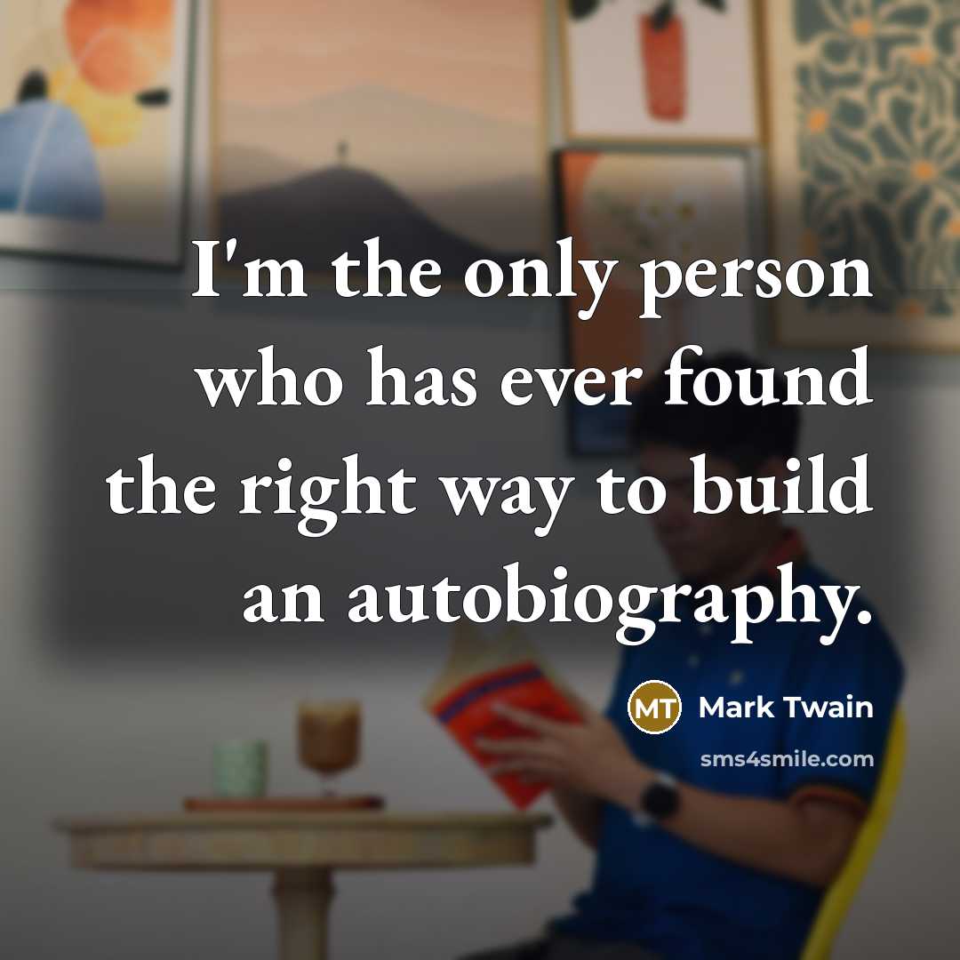 “I'm the only person who has ever found the right…” quote by Mark Twain