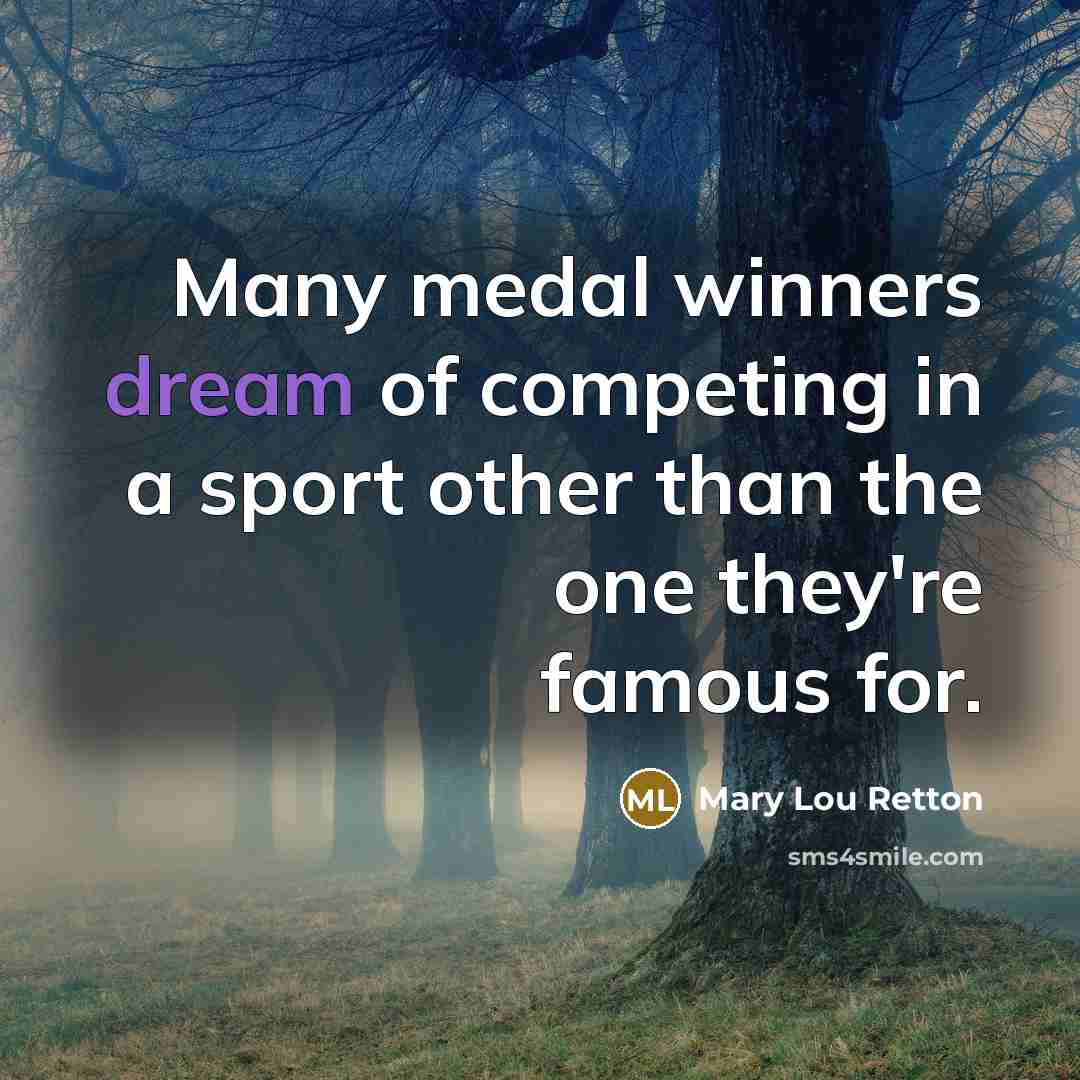 “Many medal winners dream of competing in a sport other…” quote by Mary Lou Retton