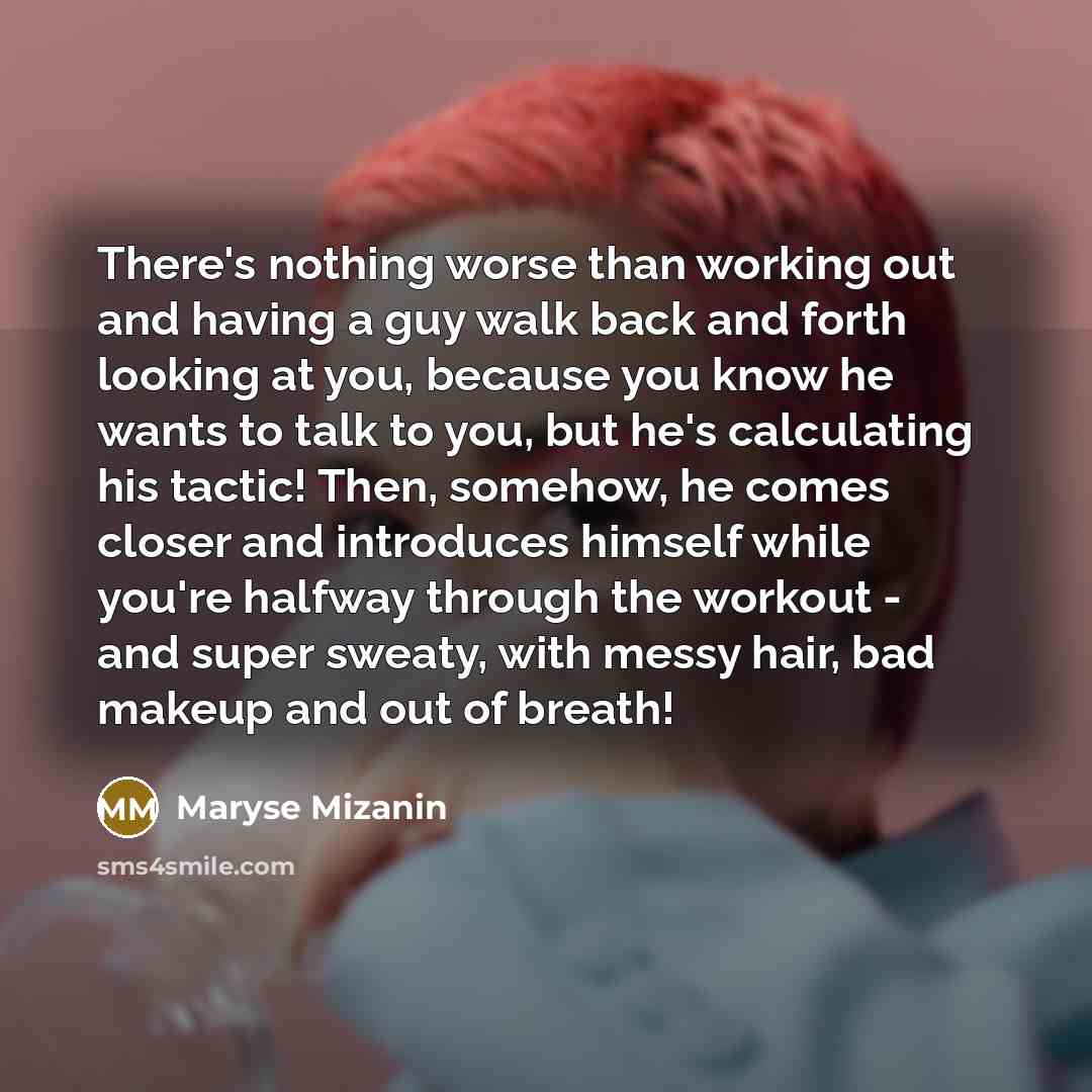 “There's nothing worse than working out and having a guy…” quote by Maryse Mizanin