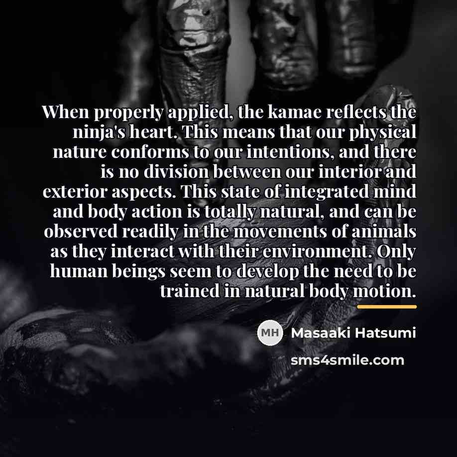 “When properly applied, the kamae reflects the ninja's heart. This…” quote by Masaaki Hatsumi