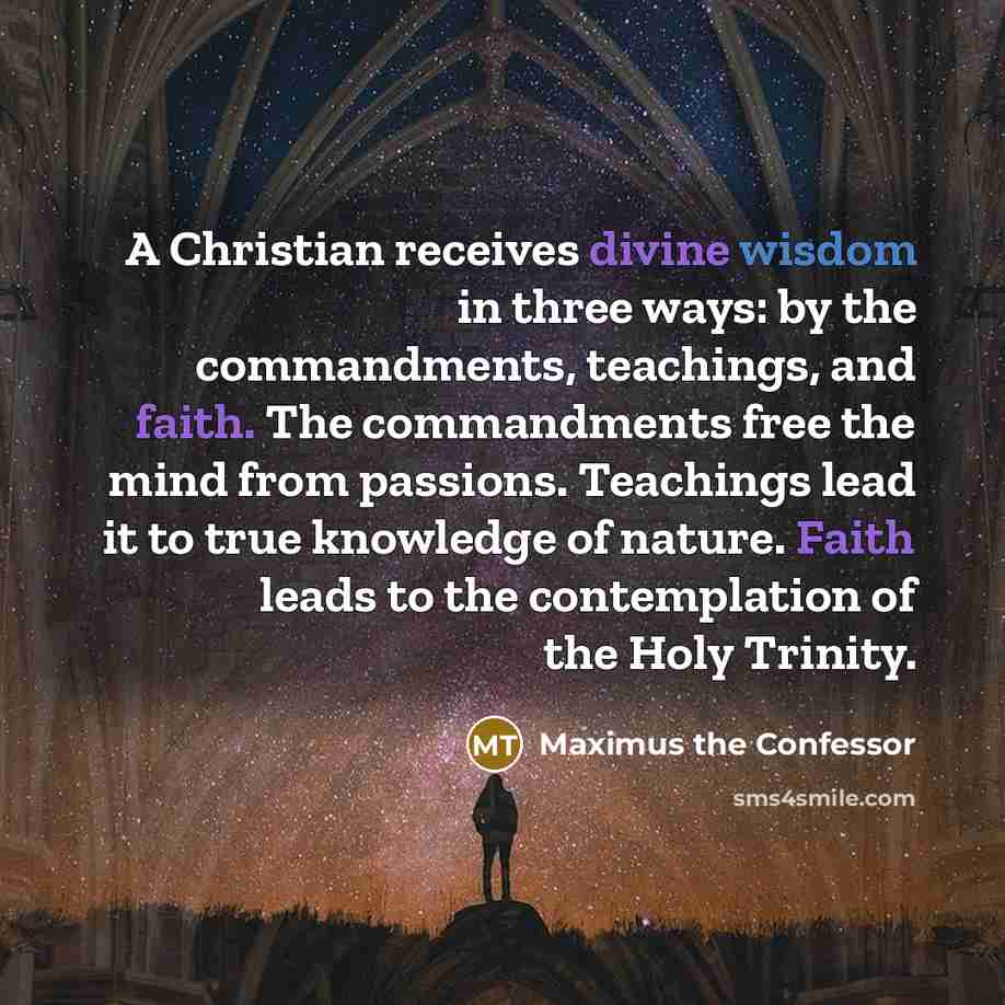 “A Christian receives divine wisdom in three ways: by the…” quote by Maximus the Confessor