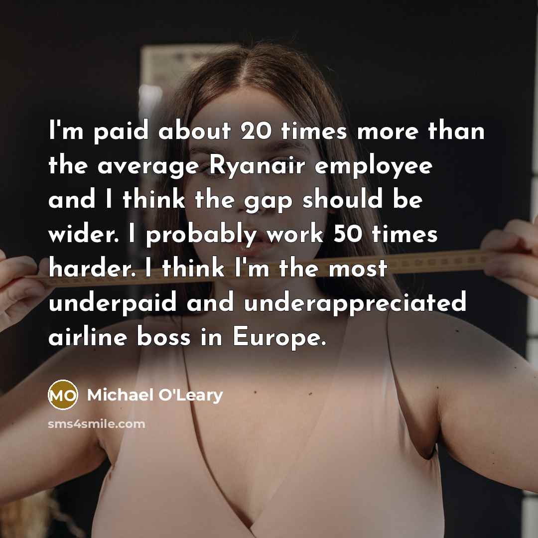 “I'm paid about 20 times more than the average Ryanair…” quote by Michael O'Leary