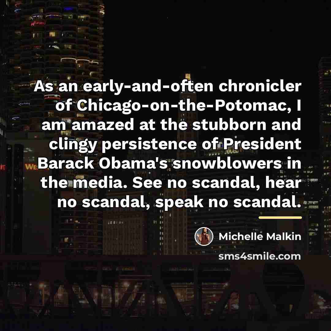 “As an early-and-often chronicler of Chicago-on-the-Potomac, I am amazed at…” quote by Michelle Malkin