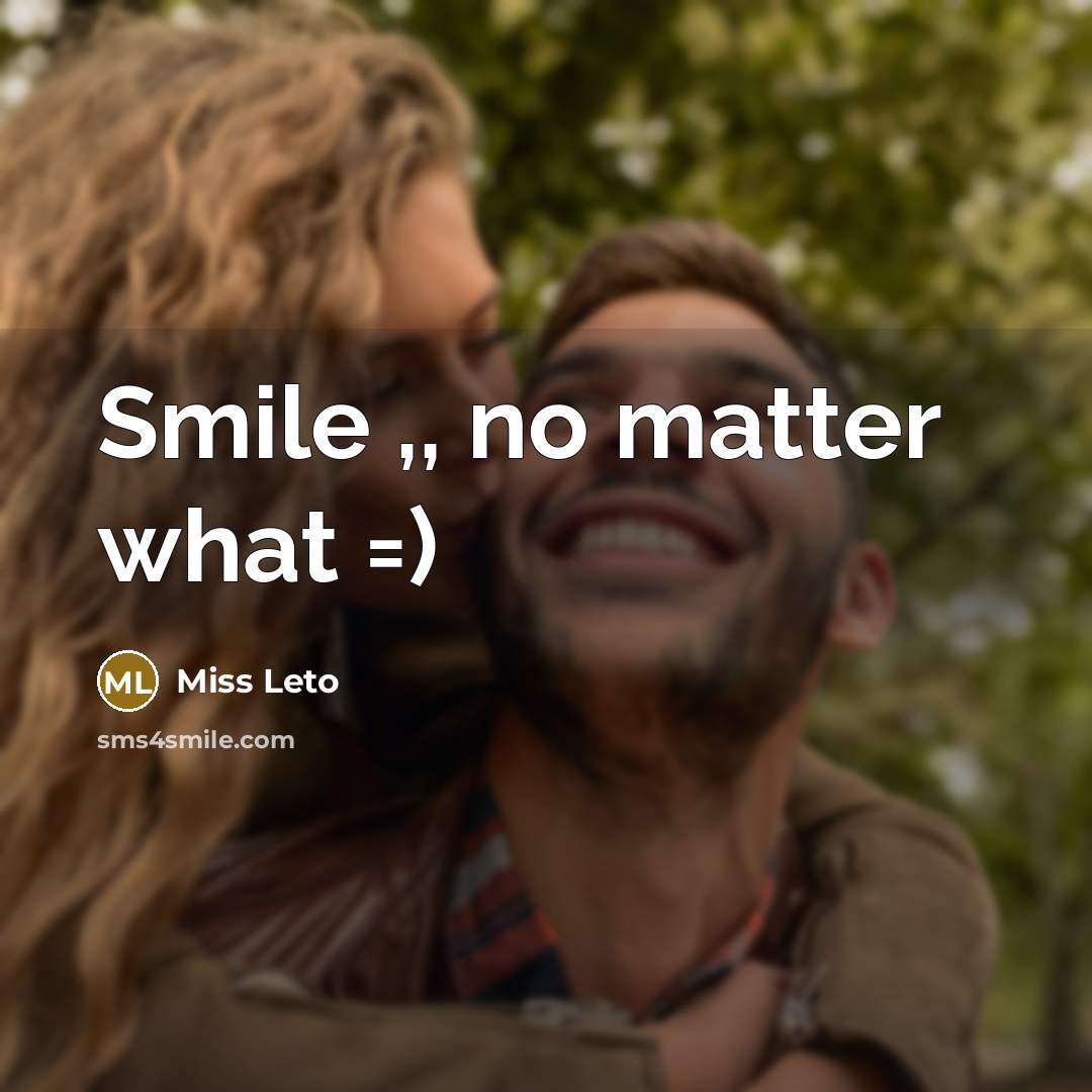 “Smile ,, no matter what =)…” quote by Miss Leto