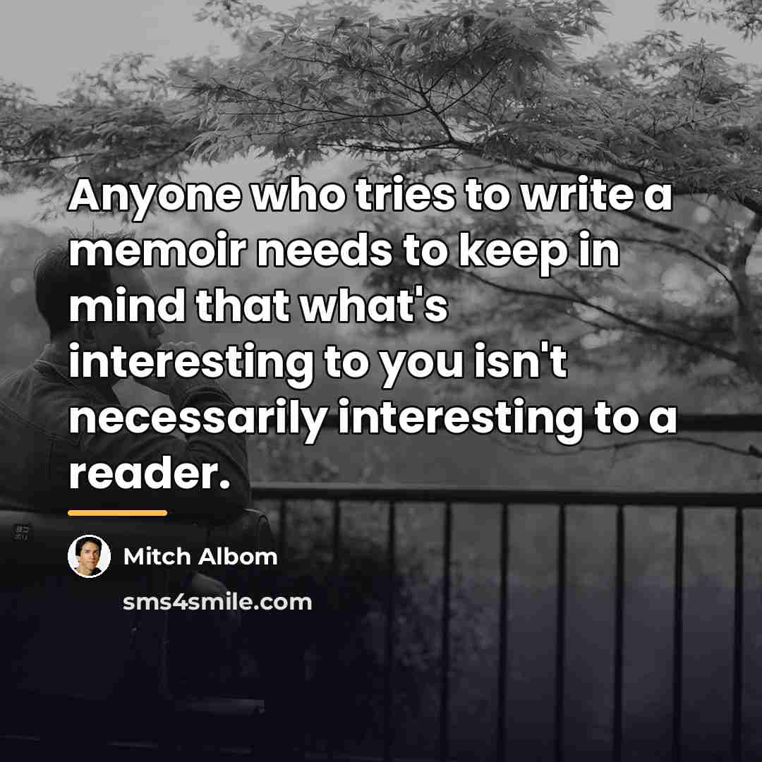 “Anyone who tries to write a memoir needs to keep…” quote by Mitch Albom