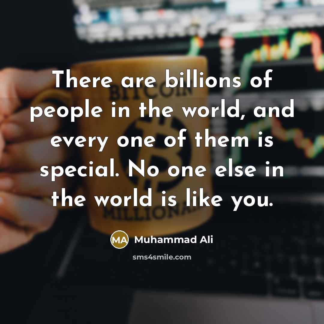 “There are billions of people in the world, and every…” quote by Muhammad Ali