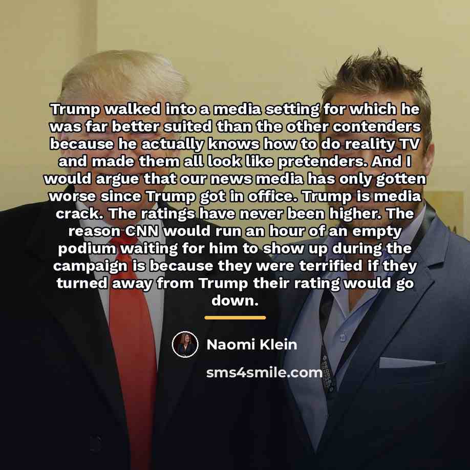 “Trump walked into a media setting for which he was…” quote by Naomi Klein