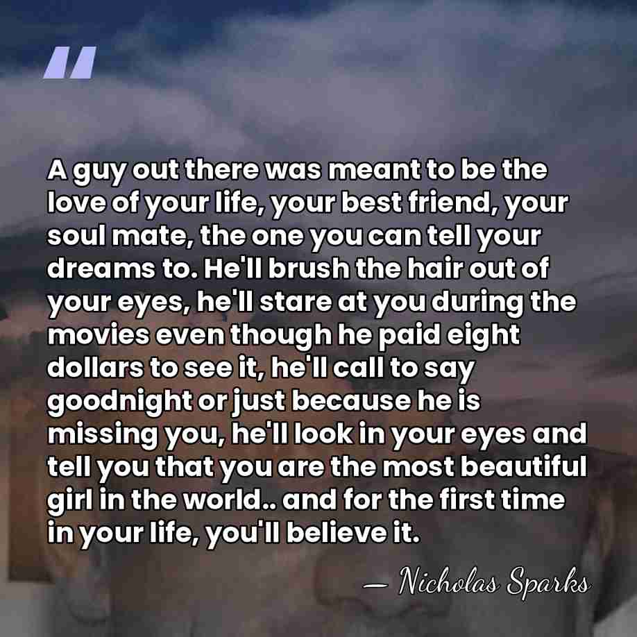 A guy out there was meant to be the love of your&hellip; - Nicholas Sparks