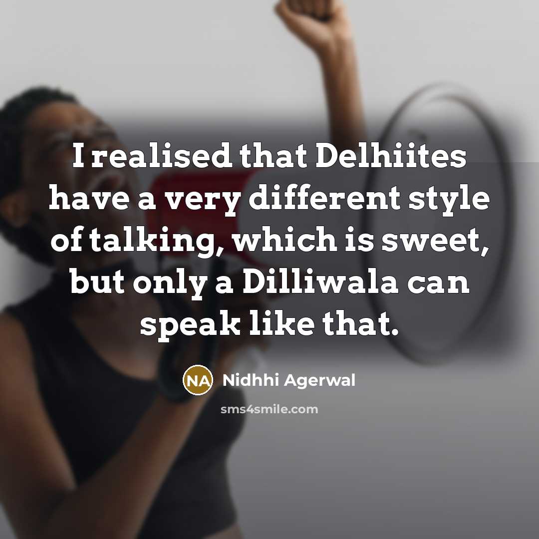 “I realised that Delhiites have a very different style of…” quote by Nidhhi Agerwal