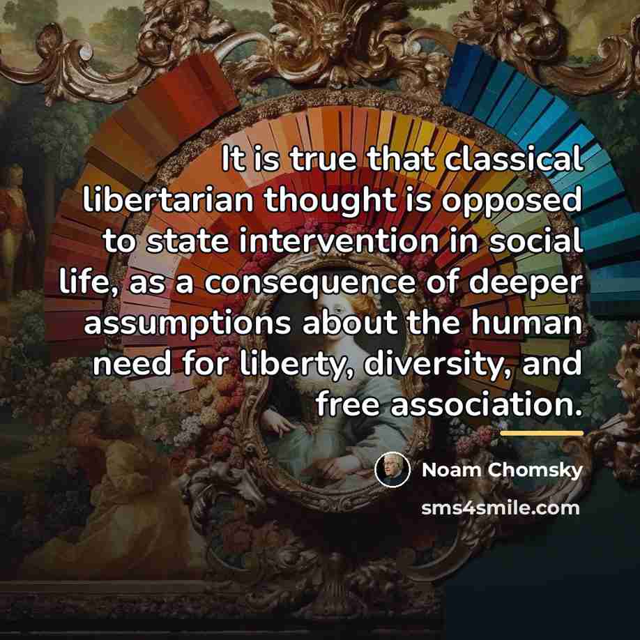 “It is true that classical libertarian thought is opposed to…” quote by Noam Chomsky
