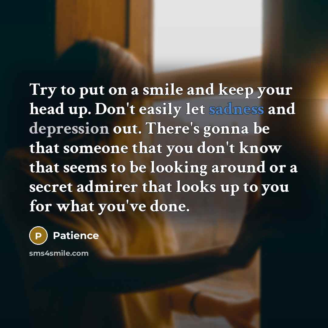 “Try to put on a smile and keep your head…” quote by Patience