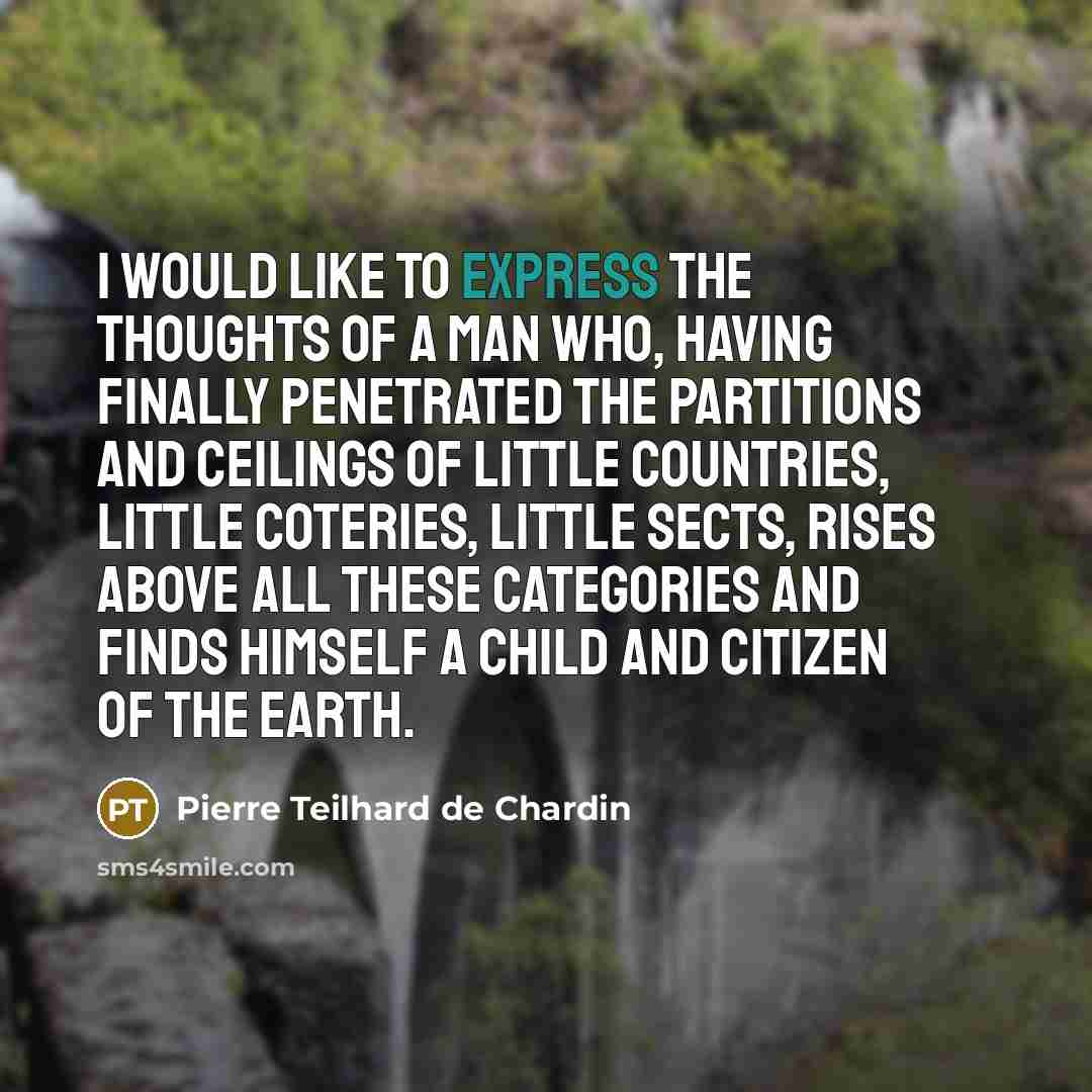 “I would like to express the thoughts of a man…” quote by Pierre Teilhard de Chardin