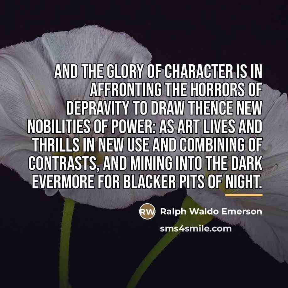 “And the glory of character is in affronting the horrors…” quote by Ralph Waldo Emerson