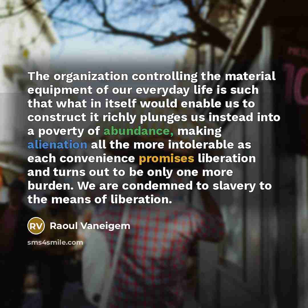 “The organization controlling the material equipment of our everyday life…” quote by Raoul Vaneigem