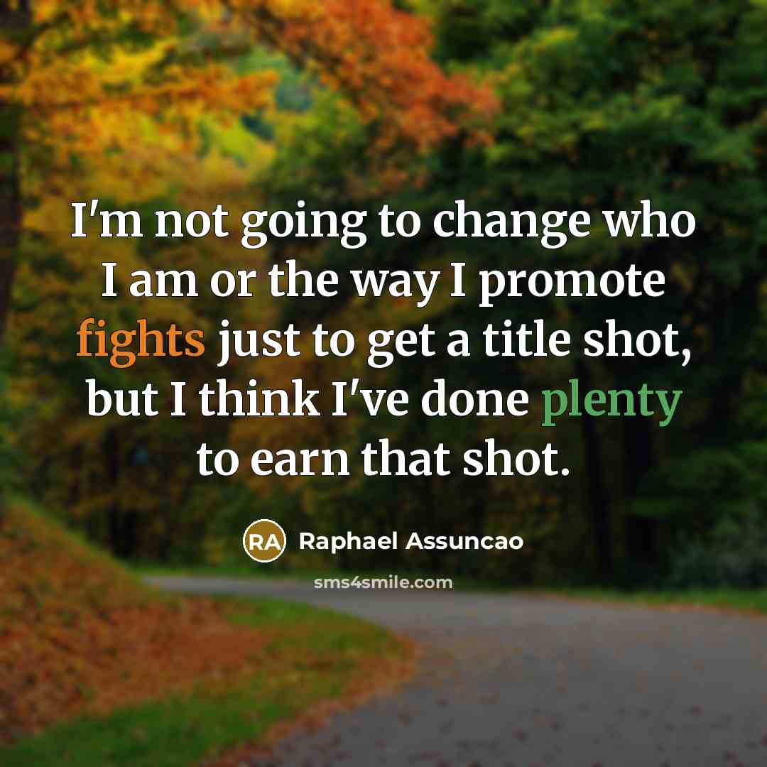 “I'm not going to change who I am or the…” quote by Raphael Assuncao